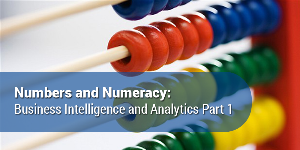 Numbers and Numeracy: Business Intelligence and Analytics Part 1