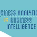 Business Analytics vs. Business Intelligence (Infographic)