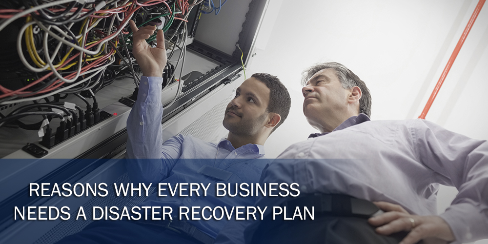Reasons Why Every Business Needs a Disaster Recovery Plan