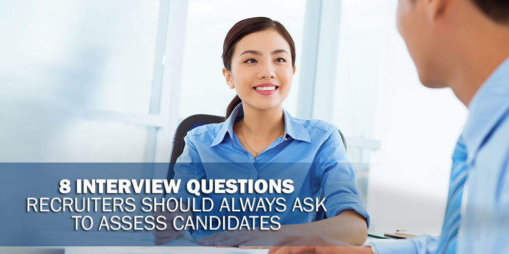 8 Interview Questions Recruiters Should Always Ask to Assess Candidates
