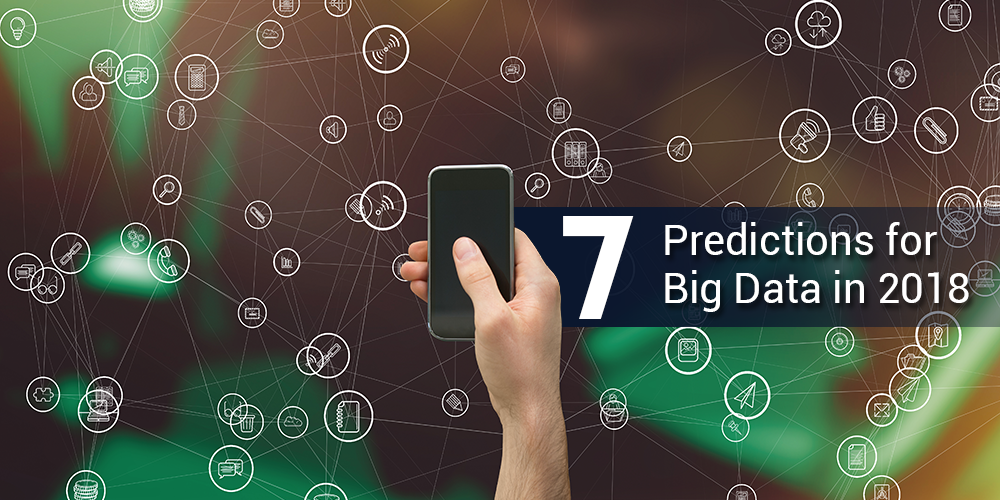 7 Predictions for Big Data in 2018