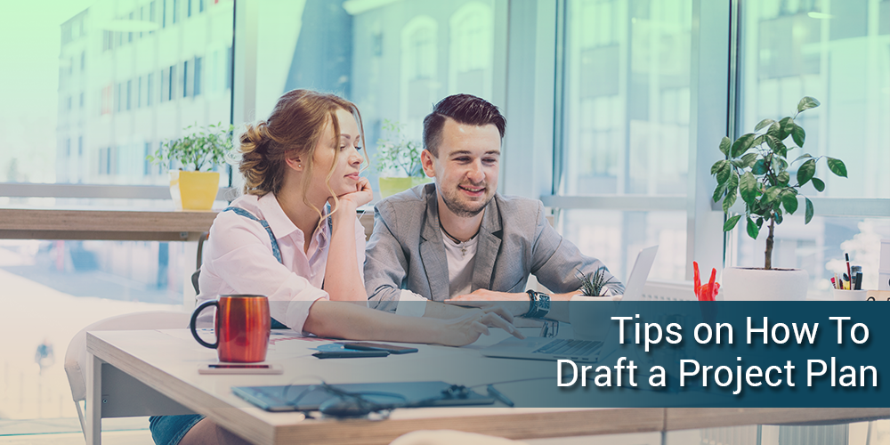 7 Tips on How To  Draft a Project Plan