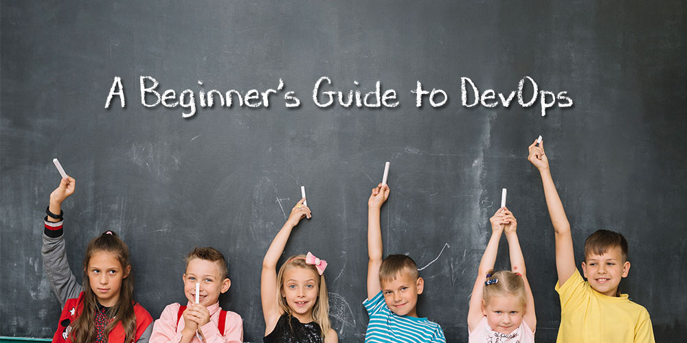 A Beginner’s Guide to DevOps